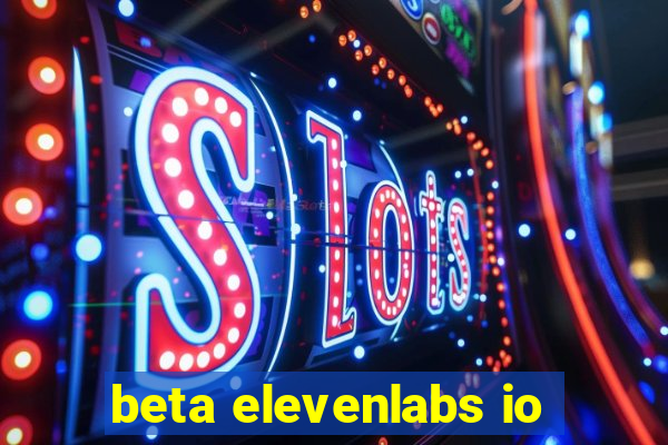 beta elevenlabs io